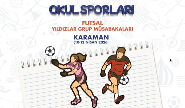 KARAMAN, OKUL SPORLARI FUTSAL YILDIZLAR GRUP YARIŞMALARINA EV SAHİPLİĞİ YAPACAK 