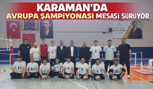 KARAMAN"DA AVRUPA ŞAMPİYONASI MESAİSİ SÜRÜYOR