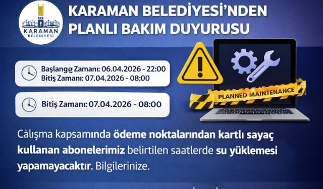 KARAMAN BELEDİYESİ"NDEN PLANLI BAKIM DUYURUSU