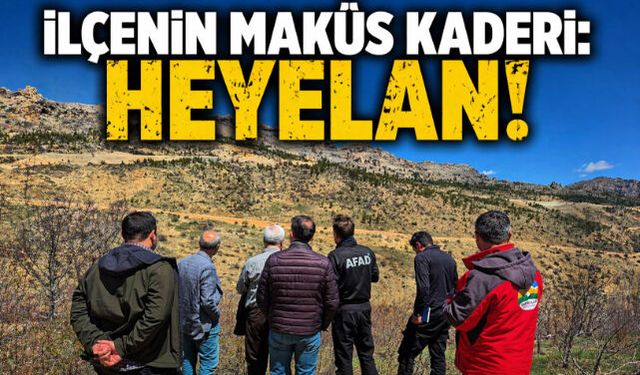İLÇENİN MAKÛS KADERİ: HEYELAN!