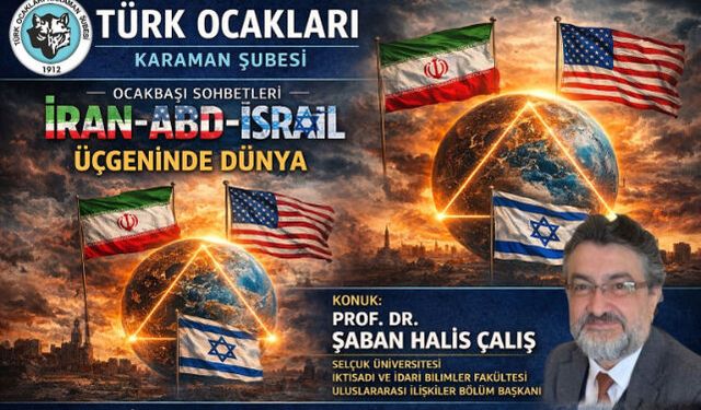 KARAMAN'DA "İRAN-ABD-İSRAİL ÜÇGENİNDE DÜNYA" KONULU SOHBET