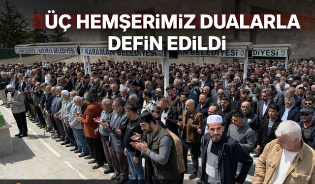 ÜÇ HEMŞERİMİZ DUALARLA DEFİN EDİLDİ