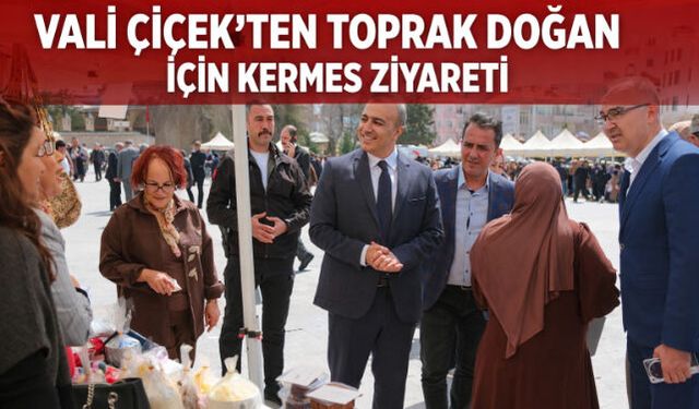 VALİ ÇİÇEK"TEN DMD HASTASI TOPRAK"A DESTEK KERMESİNE ZİYARET