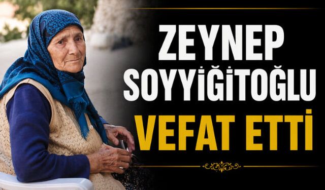 Zeynep Soyyiğitoğlu Vefat Etti