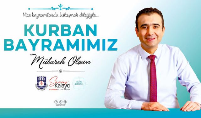 BELEDİYE BAŞKANI SAVAŞ KALAYCI"NIN KURBAN BAYRAMI MESAJI