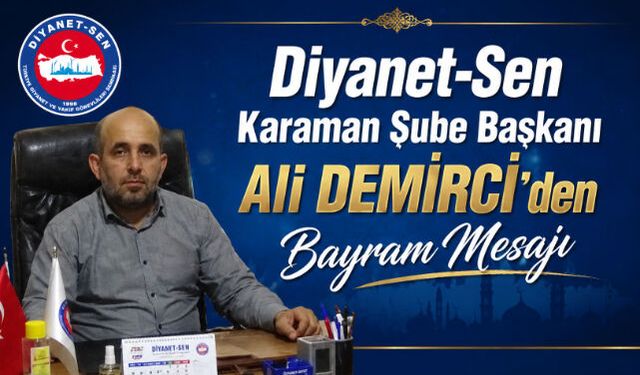 Diyanet-Sen Karaman Şube Başkanı Ali Demirci"den Bayram Mesajı