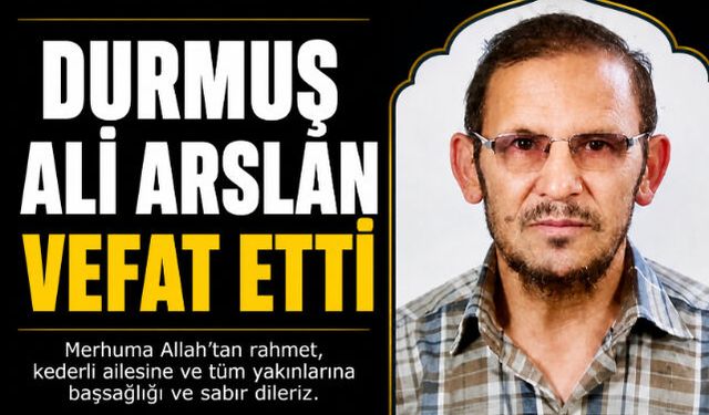 Durmuş Ali Arslan Vefat Etti