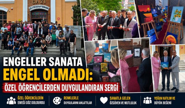 Engeller Sanata Engel Olmadı: Özel Öğrencilerden Duygulandıran Sergi