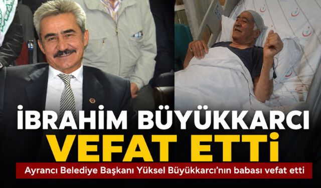 İbrahim Büyükkarcı Vefat Etti
