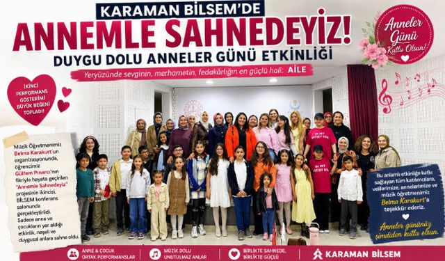 ANNEMLE SAHNEDEYİZ: KARAMAN BİLSEM"DE DUYGU DOLU ANNELER GÜNÜ ETKİNLİĞİ