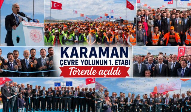 Karaman Çevre Yolunun 1. Etabı Törenle Açıldı