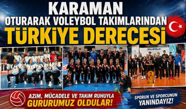 KARAMAN OTURARAK VOLEYBOL TAKIMLARINDAN TÜRKİYE DERECESİ