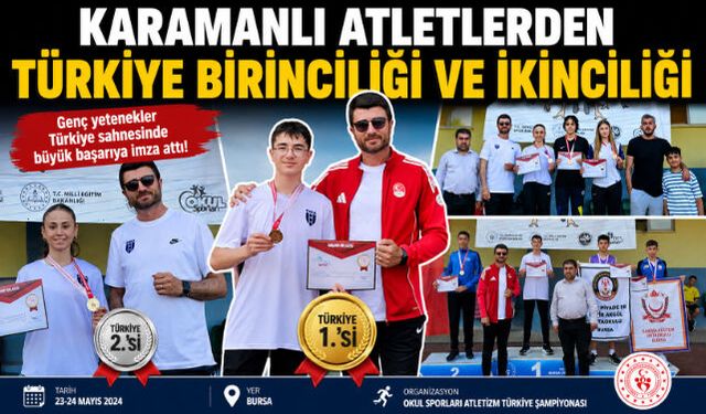 KARAMANLI ATLETLERDEN TÜRKİYE BİRİNCİLİĞİ VE İKİNCİLİĞİ