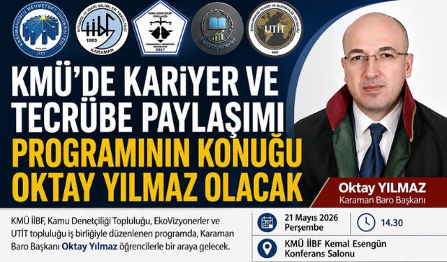 KMÜ"de Kariyer ve Tecrübe Paylaşımı Programının Konuğu Oktay Yılmaz Olacak