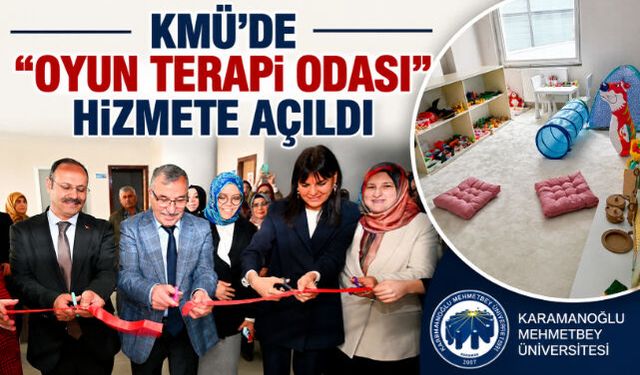 KMÜ"DE “OYUN TERAPİ ODASI” HİZMETE AÇILDI