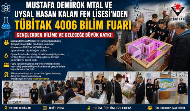 MUSTAFA DEMİROK MTAL VE UYSAL HASAN KALAN FEN LİSESİ"NDEN TÜBİTAK 4006 BİLİM FUARI