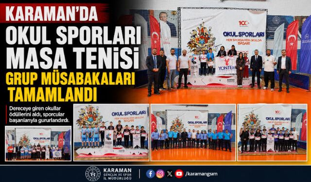KARAMAN"DA OKUL SPORLARI MASA TENİSİ GRUP MÜSABAKALARI TAMAMLANDI