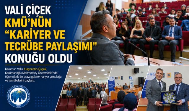 Vali Çiçek KMÜ"nün “Kariyer ve Tecrübe Paylaşımı” Konuğu Oldu