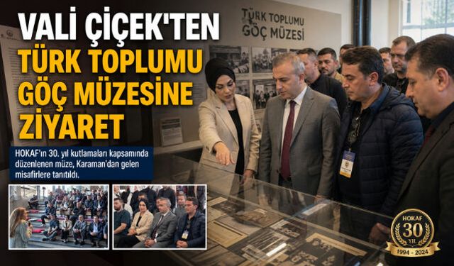 Vali Çiçek"ten Türk Toplumu Göç Müzesine Ziyaret