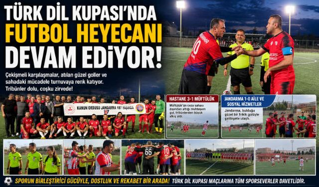 Türk Dil Kupası"nda Futbol Heyecanı Sürüyor