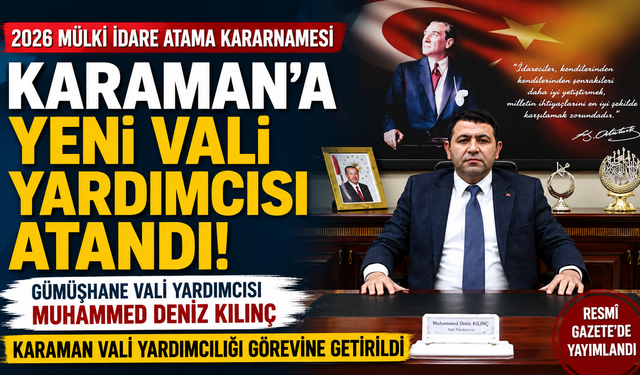 Karaman’a Yeni Vali Yardımcısı Atandı: Muhammed Deniz Kılınç Göreve Geliyor