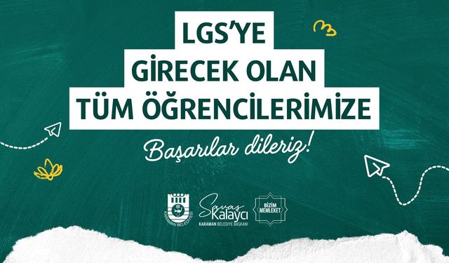 BAŞKAN KALAYCI LGS'YE GİRECEK ÖĞRENCİLERE BAŞARILAR DİLEDİ