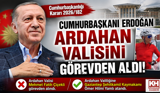 Cumhurbaşkanı Erdoğan Ardahan Valisini Görevden aldı