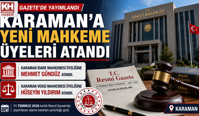 Resmî Gazete’de Yayımlandı: Karaman İdare ve Vergi Mahkemelerine Yeni Üyeler Atandı