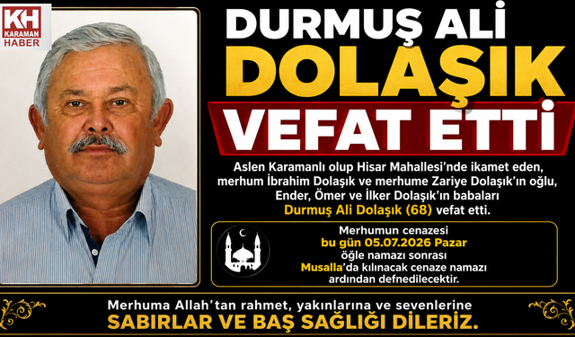 DURMUŞ ALİ DOLAŞIK HAYATINI KAYBETTİ