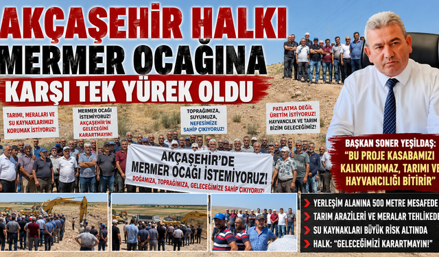 AKÇAŞEHİR HALKI MERMER OCAĞINA KARŞI TEK YÜREK OLDU