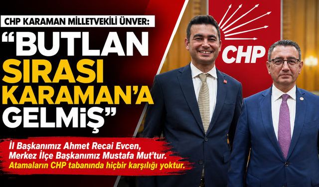 CHP Karaman Milletvekili Ünver’den Sert Açıklama: “Butlan Yönetiminin Atamasının Karşılığı Yok”