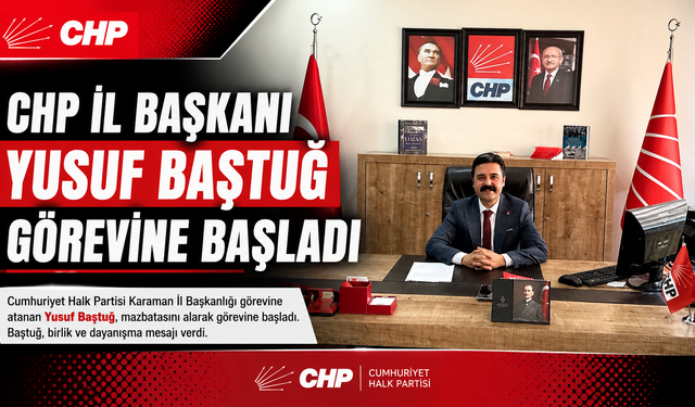 CHP İl Başkanı Yusuf Baştuğ Görevine Başladı