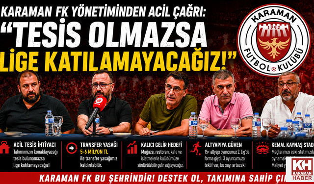 Karaman FK’dan Kırmızı Alarm: “Tesis Bulamazsak Lige Katılamayacağız”