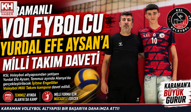 KARAMANLI VOLEYBOLCU YURDAL EFE AYSAN MİLLİ TAKIM KAMPINA DAVET EDİLDİ