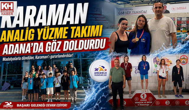 KARAMAN ANALİG YÜZME TAKIMI ADANA’DA GÖZ DOLDURDU