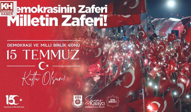 BELEDİYE BAŞKANI SAVAŞ KALAYCI’NIN 15 TEMMUZ MESAJI