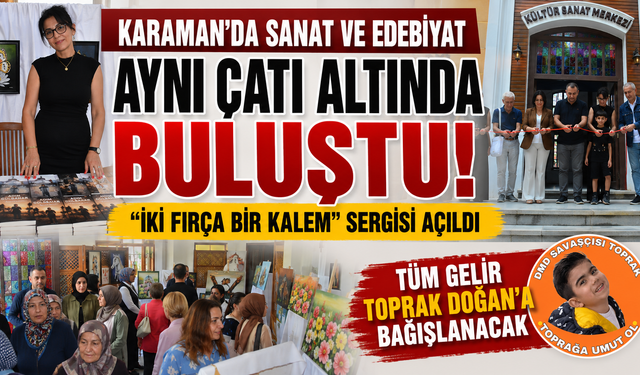 Karaman’da Sanat ve Edebiyat Aynı Çatı Altında Buluştu: “İki Fırça Bir Kalem” Sergisi Açıldı