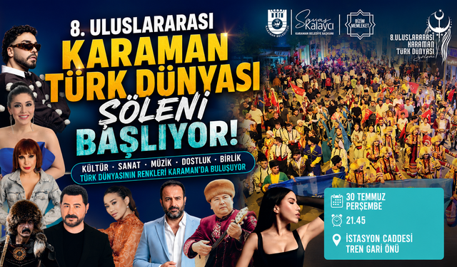 8. ULUSLARARASI KARAMAN TÜRK DÜNYASI ŞÖLENİ BAŞLIYOR