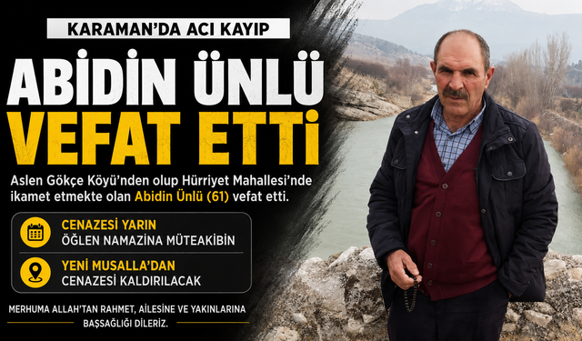 Karaman’da Abidin Ünlü Hayatını Kaybetti
