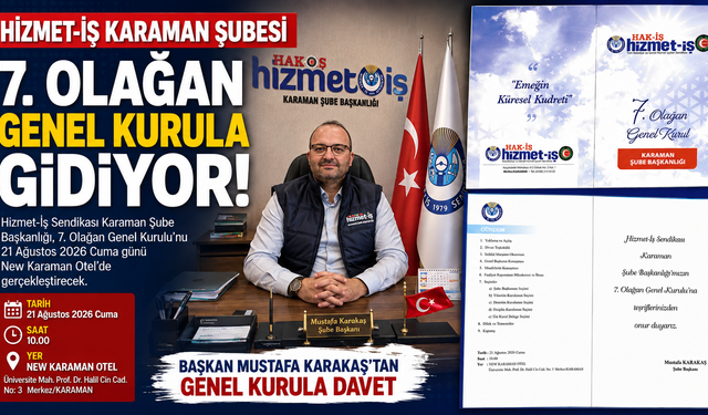 HİZMET-İŞ KARAMAN ŞUBESİ 7. OLAĞAN GENEL KURULA GİDİYOR
