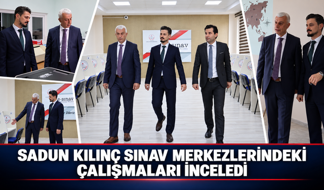 İl Müdürü Sadun Kılınç, Sınav Merkezlerindeki Çalışmaları İnceledi