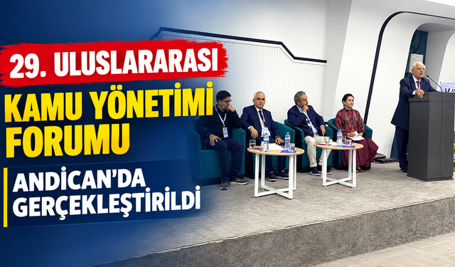 29. Uluslararası Kamu Yönetimi Forumu Andican’da Gerçekleştirildi