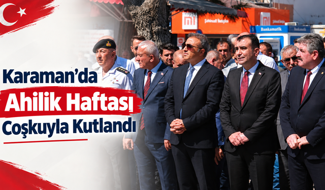 Karaman’da Ahilik Haftası Coşkuyla Kutlandı