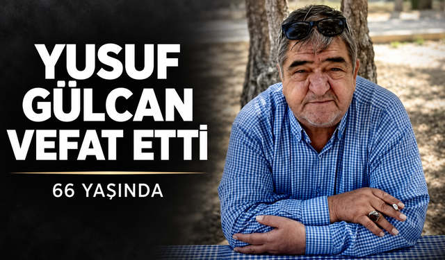Yusuf Gülcan Vefat Etti