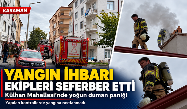 Karaman’da Çatıdan Yükselen Duman Ekipleri Harekete Geçirdi