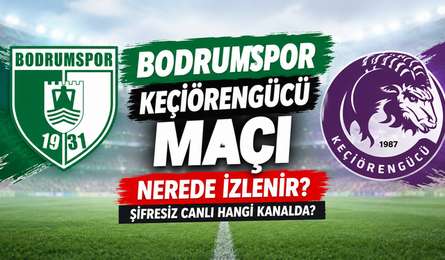 Bodrumspor Keçiörengücü maçı nerede izlenir, şifresiz canlı hangi kanalda? TFF 1. Lig