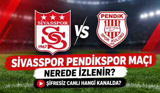 Sivasspor Pendikspor maçı nerede izlenir, şifresiz canlı hangi kanalda? TFF 1. Lig