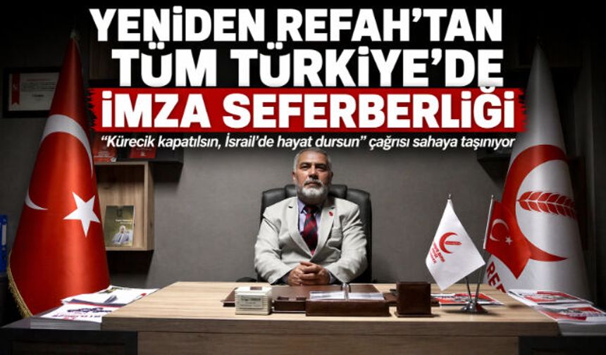 YENİDEN REFAH PARTİSİ"NDEN TÜM TÜRKİYE"DE İMZA SEFERBERLİĞİ