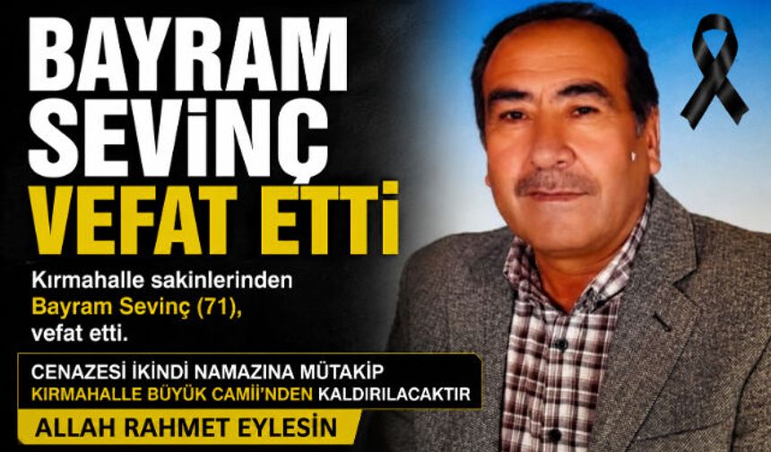 Bayram Sevinç Vefat Etti