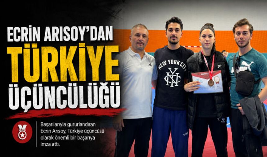 ECRİN ARISOY"DAN TÜRKİYE ÜÇÜNCÜLÜĞÜ